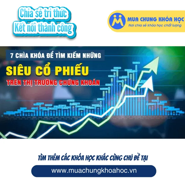 7 chìa khóa để tìm kiếm những siêu cổ phiếu trên thị trường chứng khoán