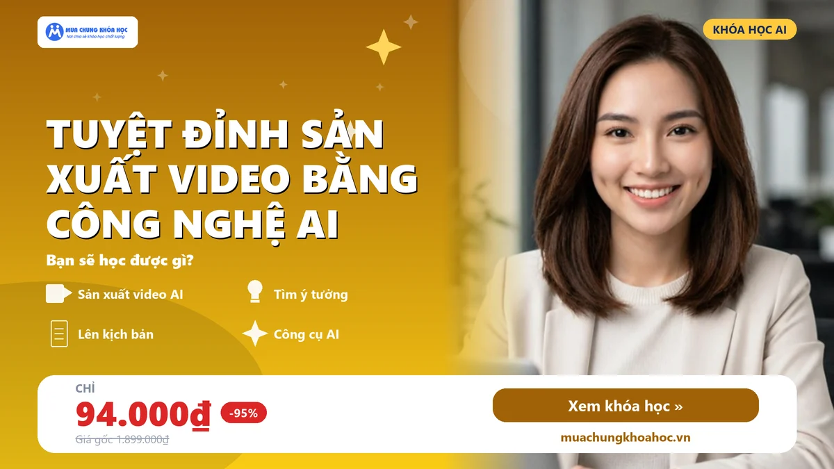 GA01 - Tuyệt đỉnh sản xuất Video bằng công nghệ AI