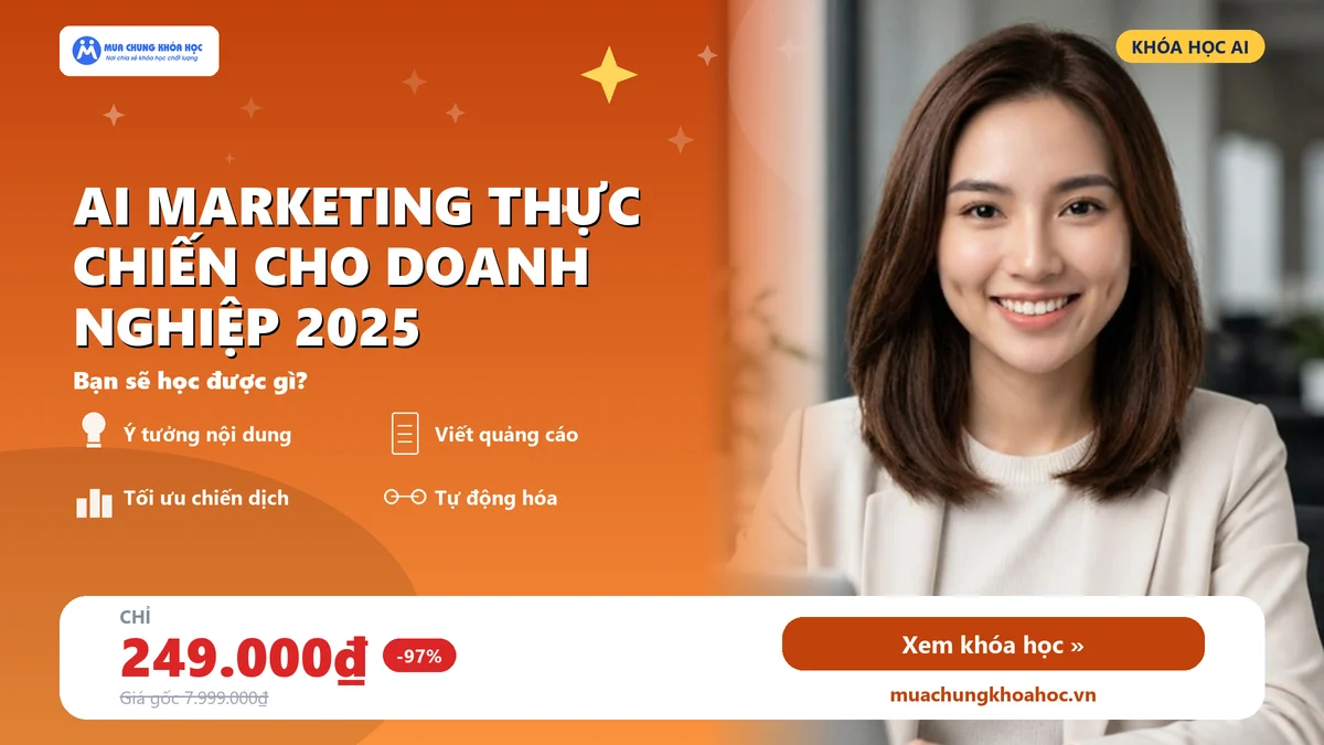 Khóa Học AI Marketing Thực Chiến Cho Doanh Nghiệp 2025