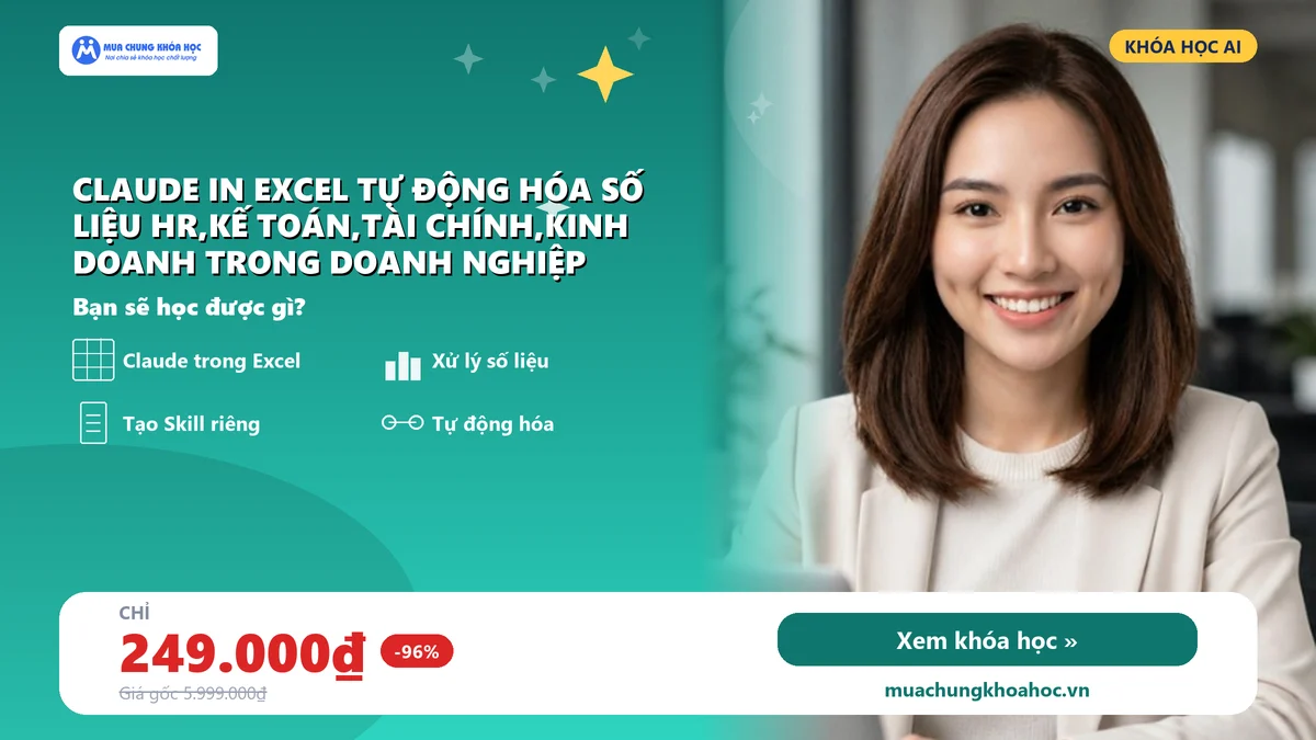 Khóa học Claude in Excel Tự động hóa số liệu HR,Kế toán,Tài chính,Kinh doanh trong Doanh nghiệp
