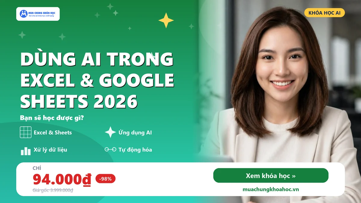 Khóa Học dùng AI trong Excel & Google Sheets 2026