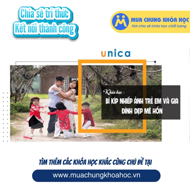 Bí kíp nhiếp ảnh Trẻ em và Gia đình đẹp mê hồn