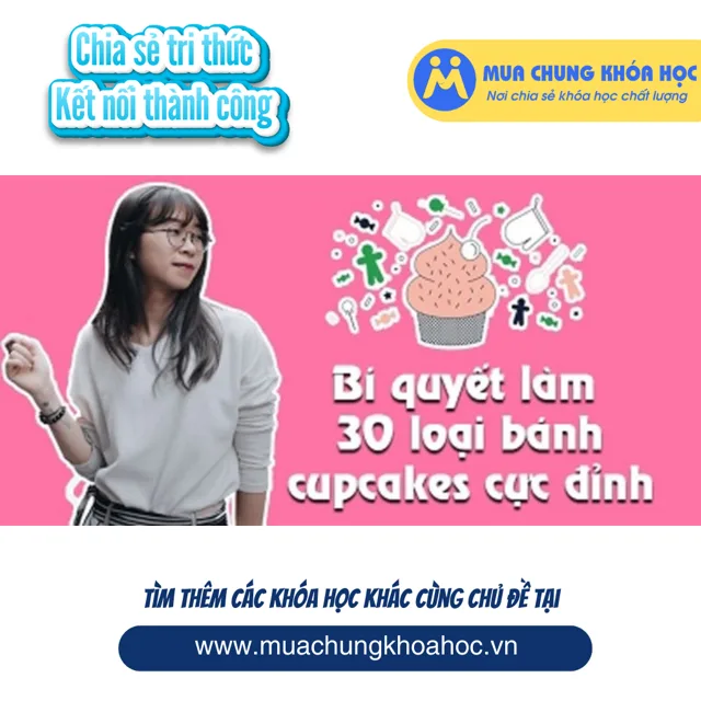Bí Quyết Làm 30 Loại Bánh Cupcakes Cực Đỉnh