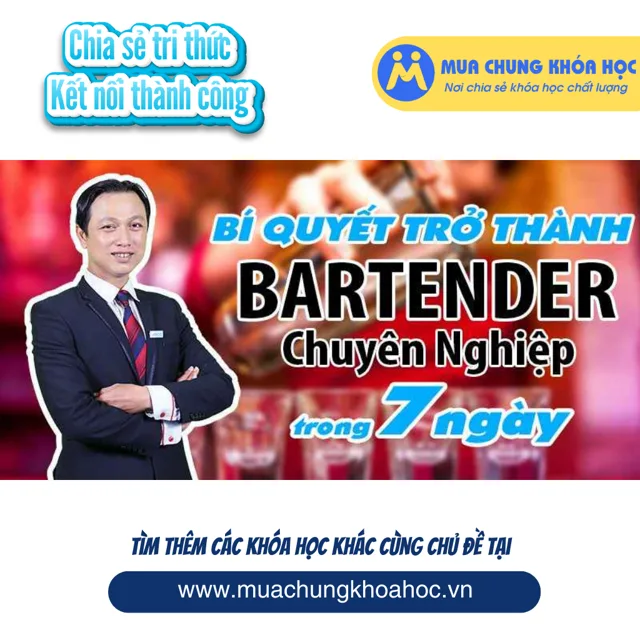 Bí Quyết Trở Thành Bartender Chuyên Nghiệp Trong 7 Ngày