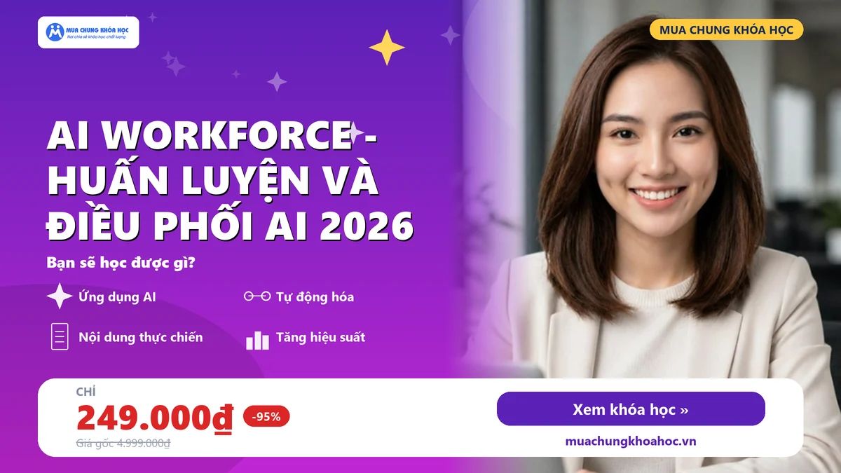 AI Workforce - Huấn luyện và Điều phối AI 2026