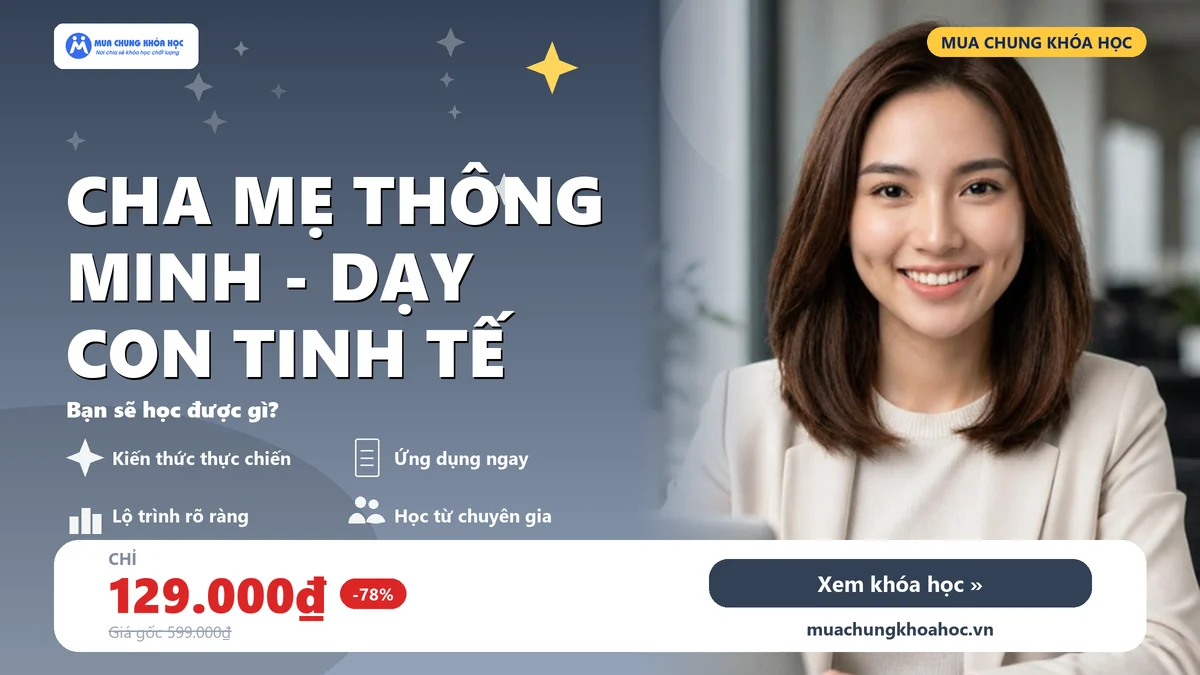 Cha Mẹ Thông Minh - Dạy Con Tinh Tế