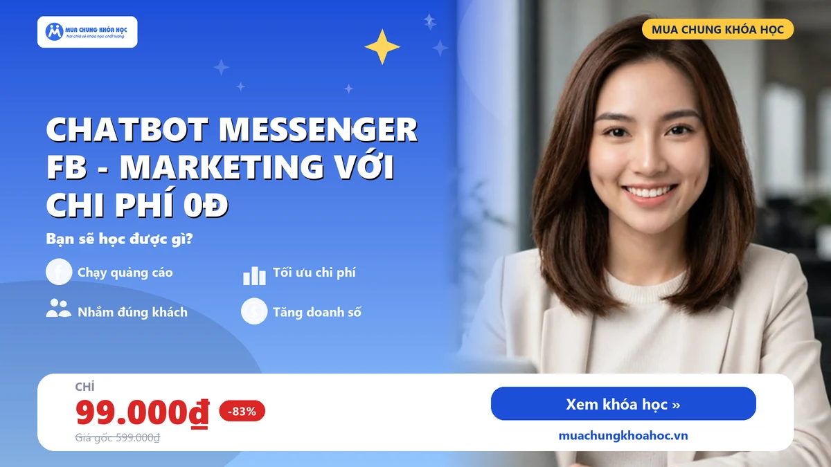 Chatbot Messenger Fb - Marketing với chi phí 0đ
