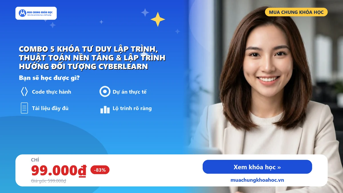 Combo 5 Khóa Tư Duy Lập Trình, Thuật Toán Nền Tảng & Lập Trình Hướng Đối Tượng Cyberlearn