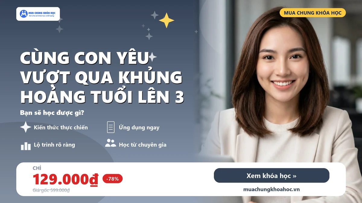 Cùng Con Yêu Vượt Qua Khủng Hoảng Tuổi Lên 3