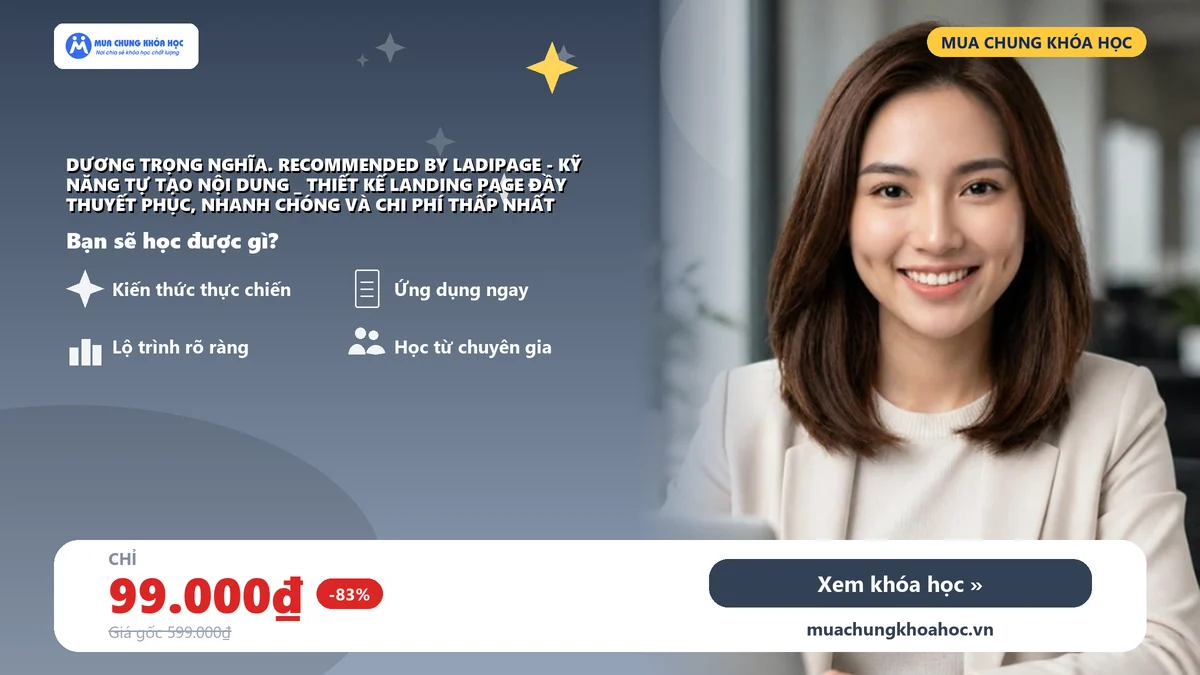 Dương Trọng Nghĩa. Recommended by LadiPage - Kỹ năng tự tạo nội dung _ thiết kế Landing Page đầy thuyết phục, nhanh chóng và chi phí thấp nhất