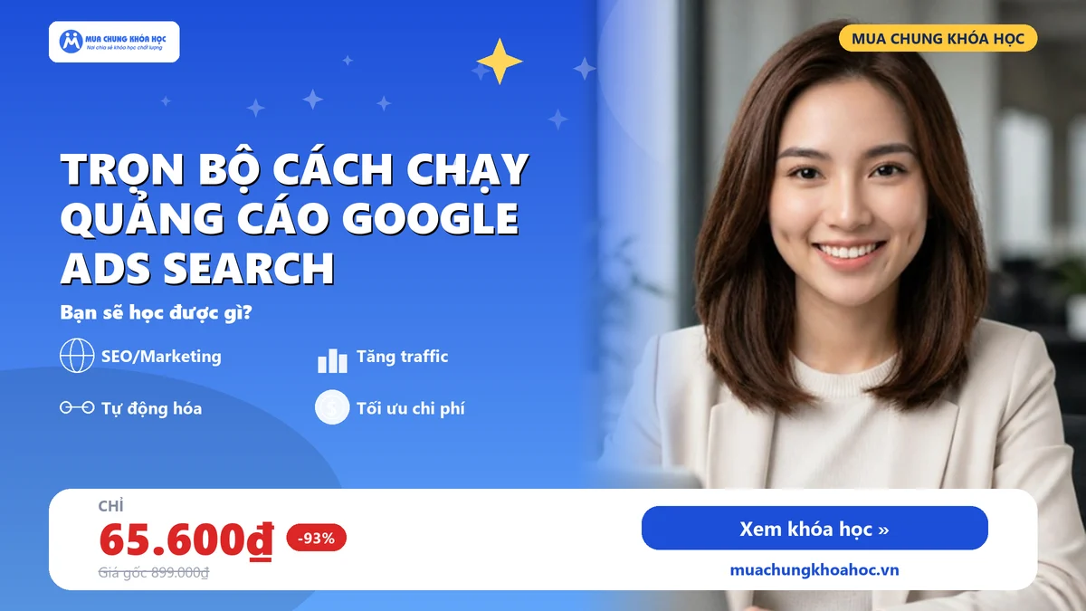 GMK16 Trọn bộ cách chạy quảng cáo Google Ads Search