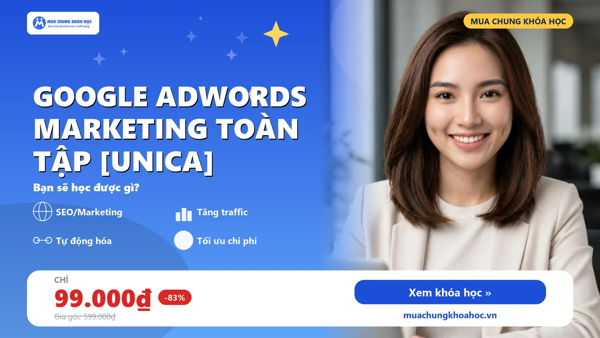 Google Adwords Marketing toàn tập [UNICA]