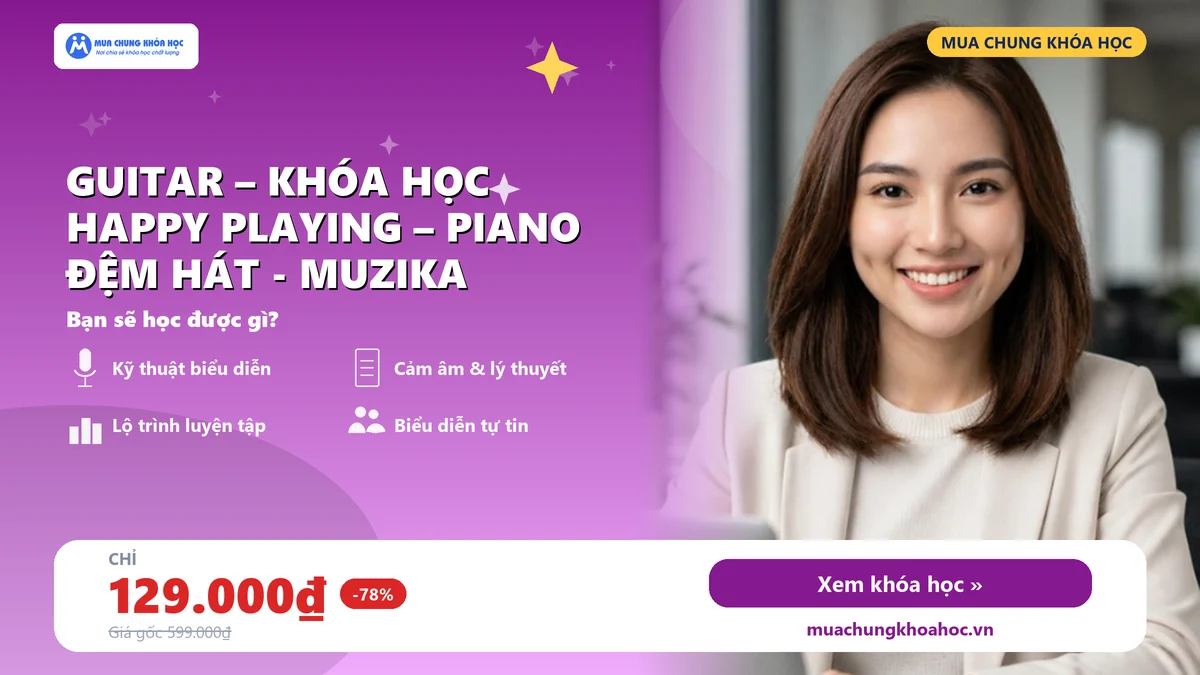 Guitar – Khóa Học Happy Playing – Piano Đệm Hát - Muzika