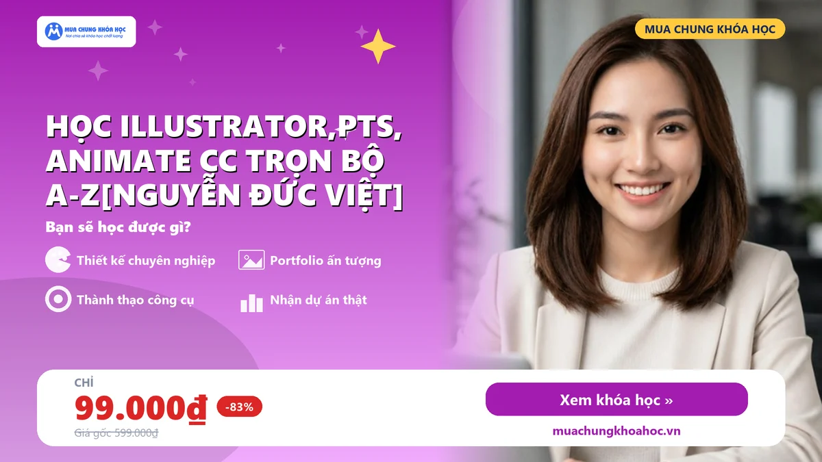 Học Illustrator,PTS, animate CC trọn bộ A-Z[Nguyễn Đức Việt]