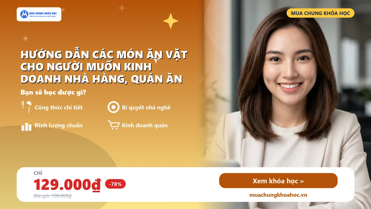 Hướng Dẫn Các Món Ăn Vặt Cho Người Muốn Kinh Doanh Nhà Hàng, Quán Ăn