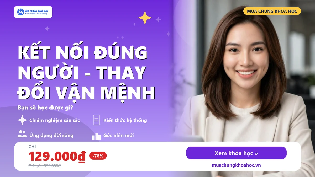 Kết Nối Đúng Người - Thay Đổi Vận Mệnh