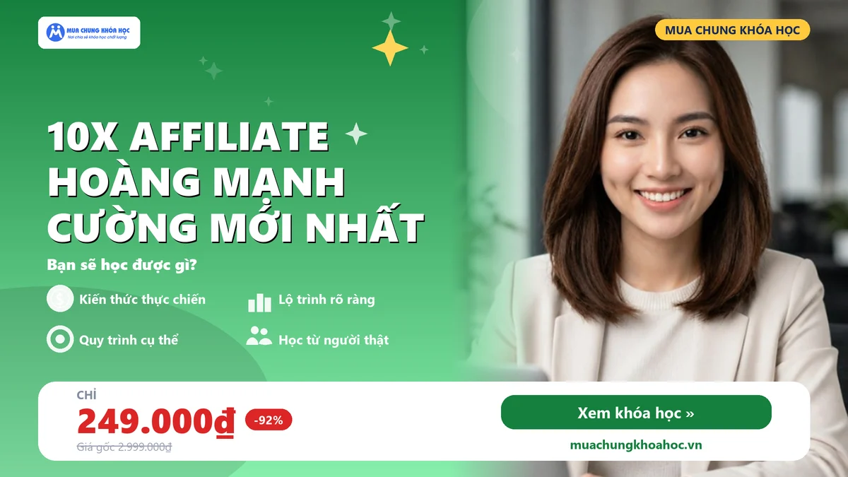 Khóa Học 10X Affiliate Hoàng Mạnh Cường Mới Nhất