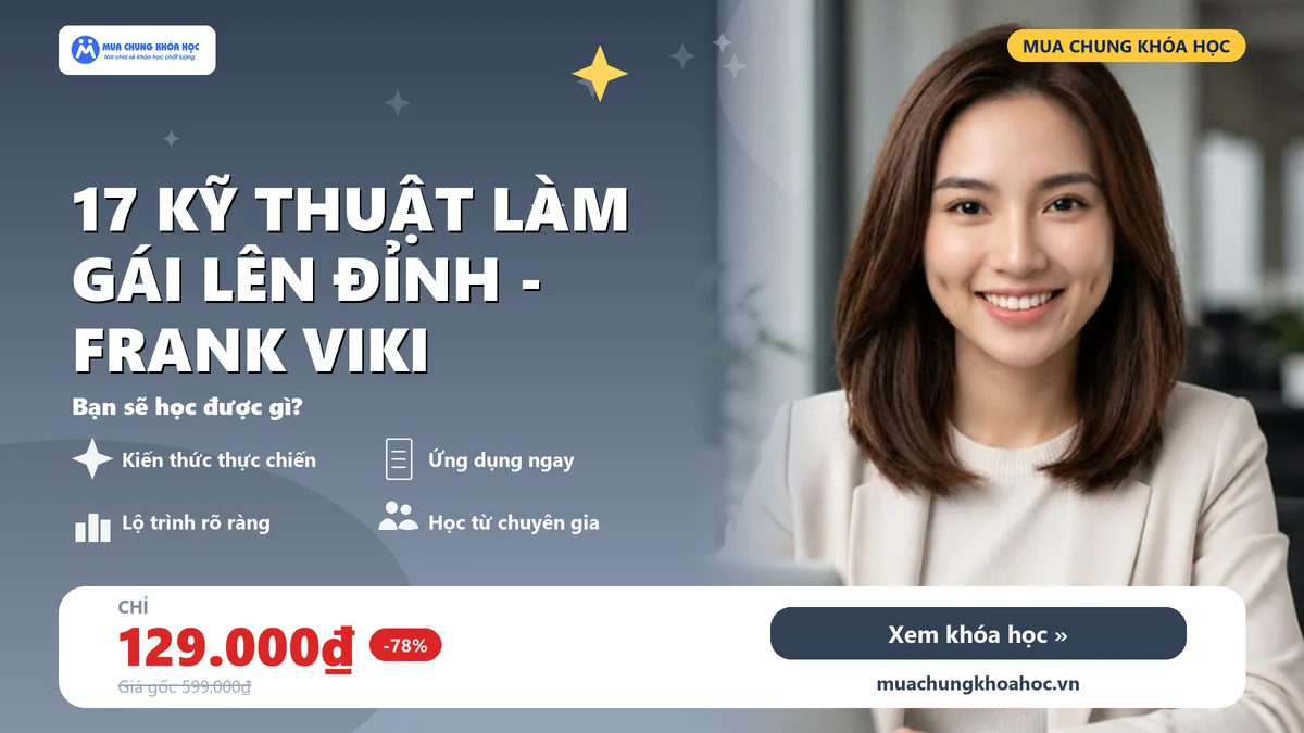 Khoá Học 17 Kỹ Thuật Làm Gái Lên Đỉnh - Frank Viki
