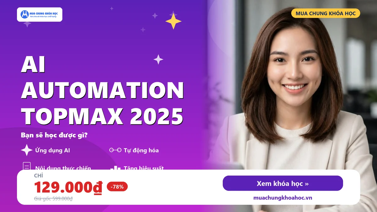 Khóa Học AI Automation Topmax 2025