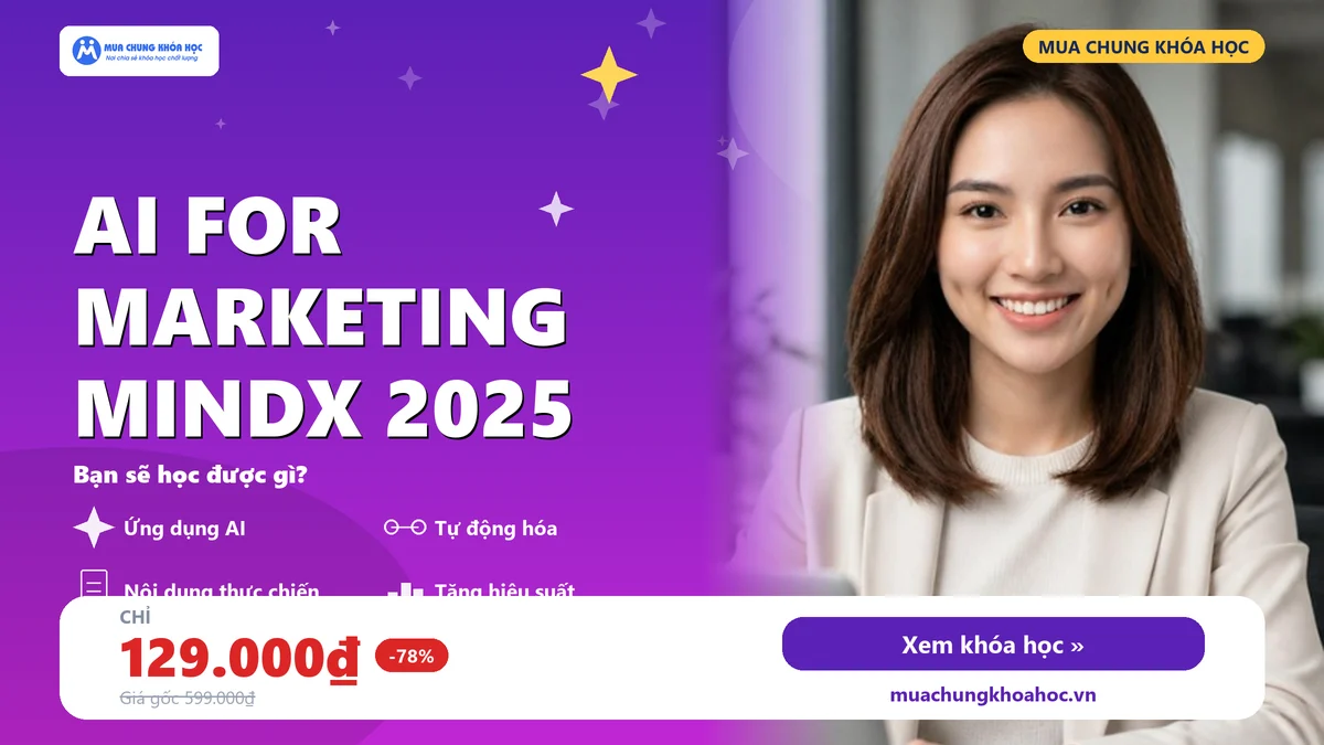 Khóa Học AI For Marketing MindX 2025