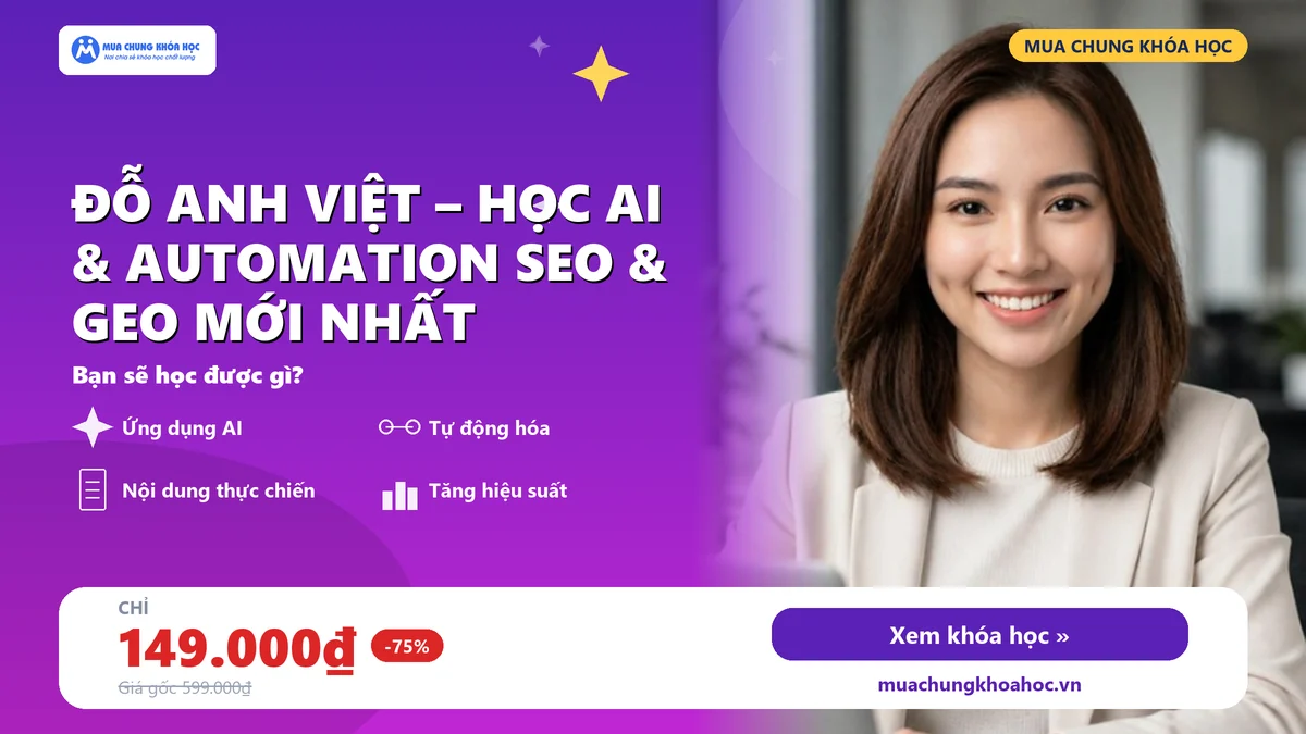 Khóa Học Đỗ Anh Việt – Học AI & Automation SEO & GEO Mới Nhất