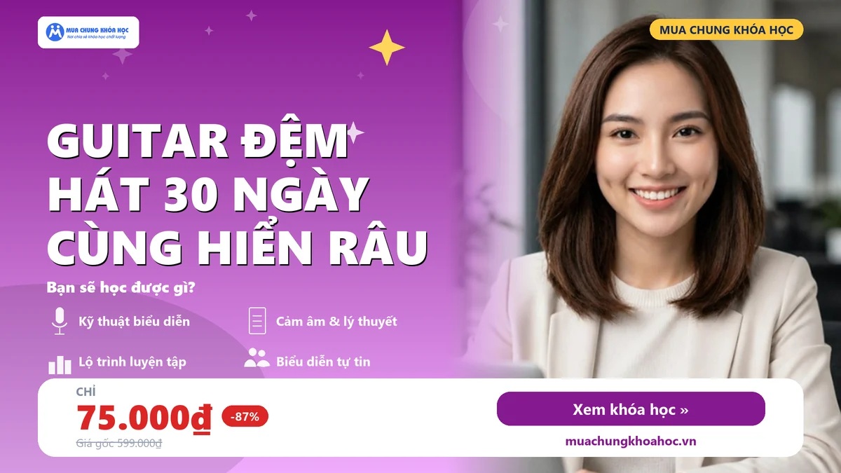 Khóa Học Guitar Đệm Hát 30 Ngày Cùng Hiển Râu