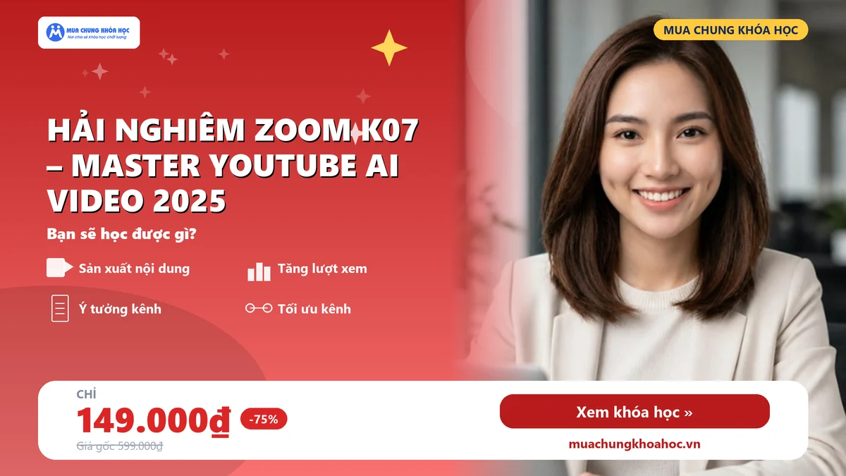 Khóa Học Hải Nghiêm Zoom K07 – Master Youtube AI Video 2025