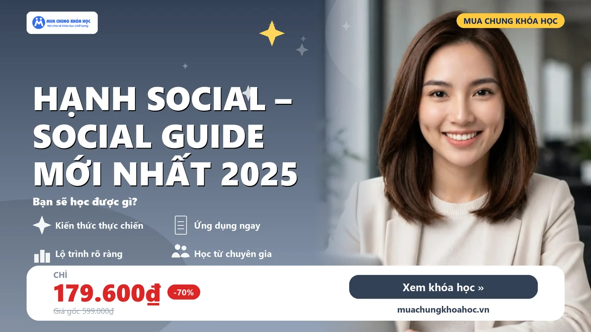 Khóa Học Hạnh Social – Social Guide Mới Nhất 2025