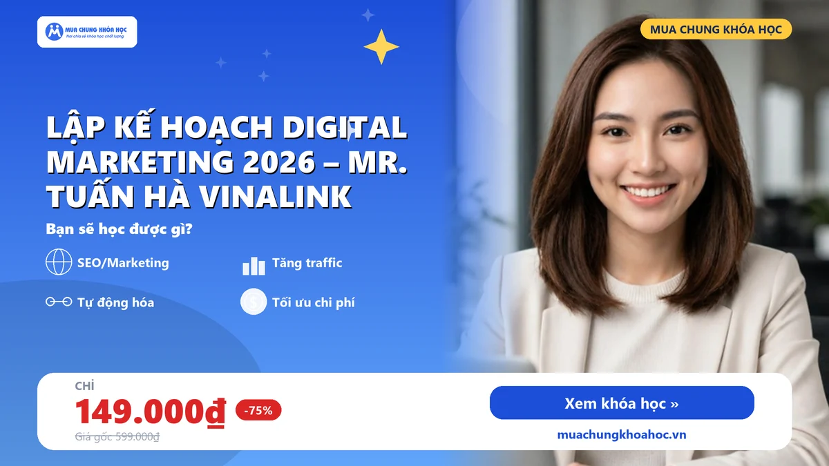 Khóa Học Lập Kế Hoạch Digital Marketing 2026 – Mr. Tuấn Hà Vinalink