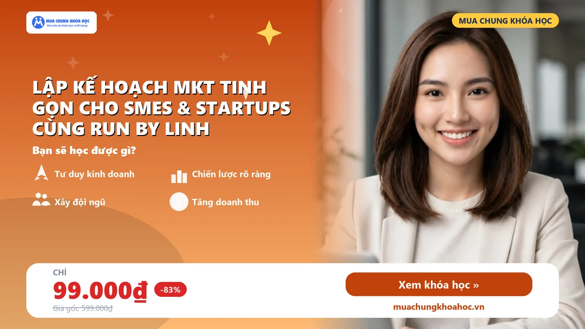 Khóa học Lập kế hoạch MKT tinh gọn cho SMEs & Startups Cùng Run By Linh