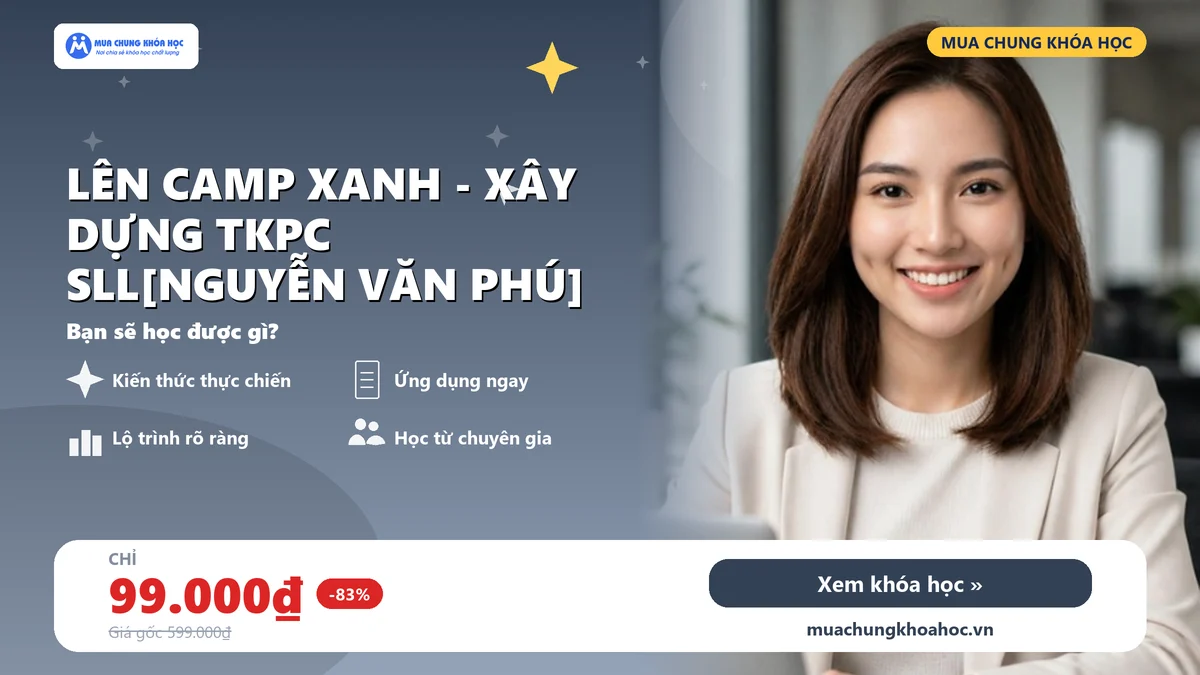 Khóa học lên CAMP xanh - Xây dựng TKPC SLL[nguyễn Văn Phú]