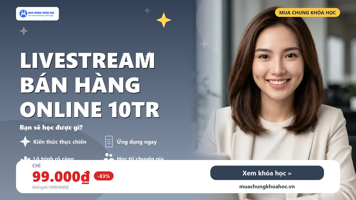 KHOÁ HỌC LIVESTREAM BÁN HÀNG ONLINE 10Tr