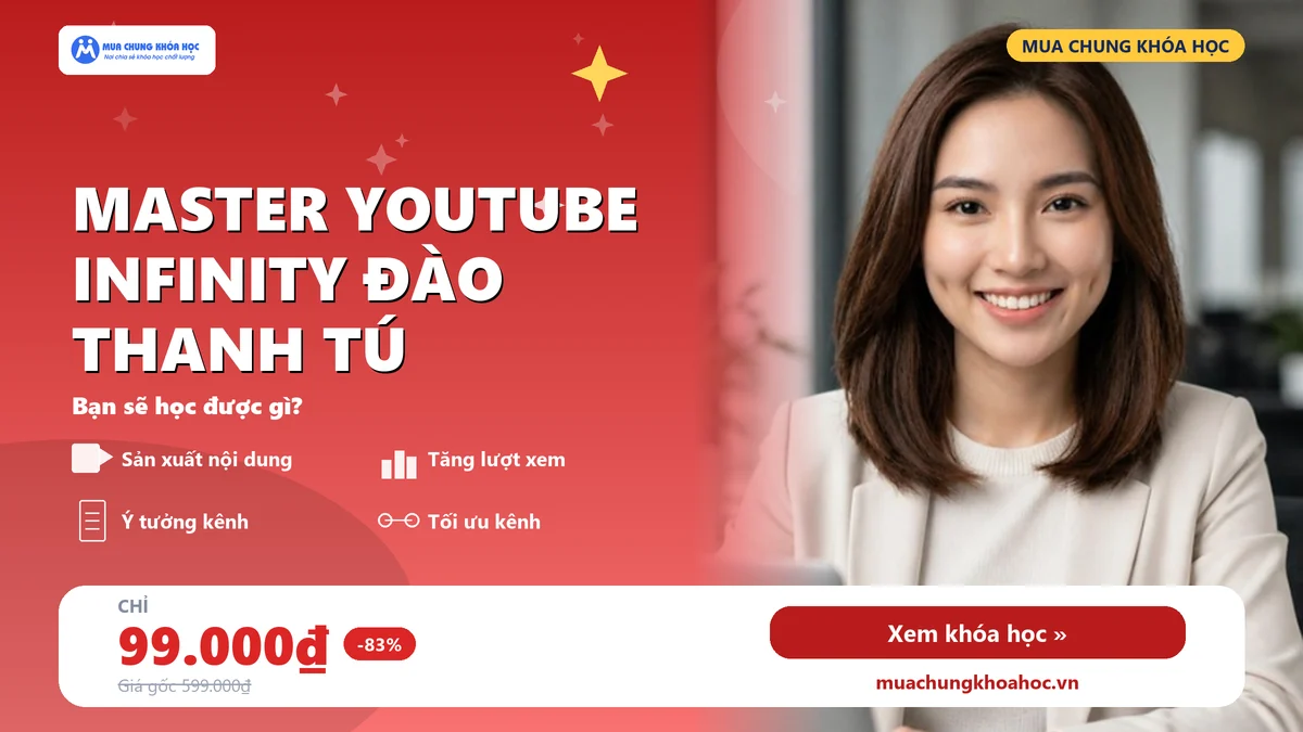 Khóa Học Master Youtube Infinity Đào Thanh Tú
