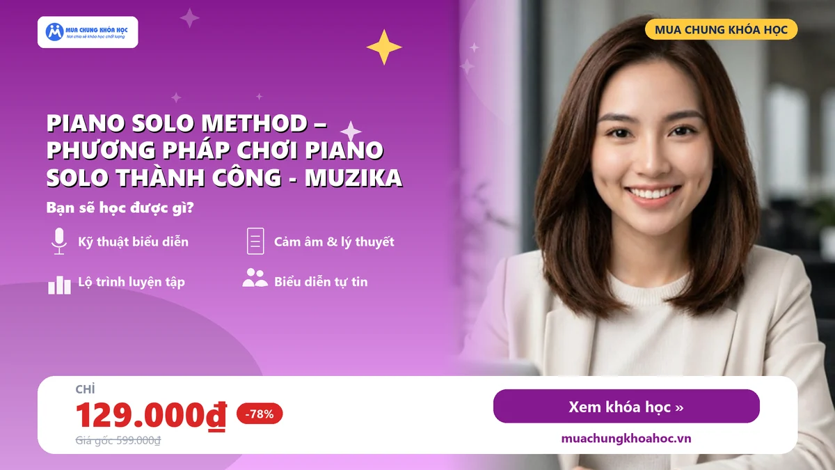 Khóa Học Piano Solo Method – Phương Pháp Chơi Piano Solo Thành Công - Muzika