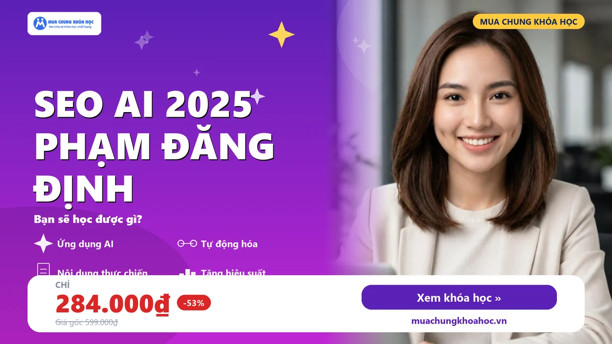 Khóa Học SEO AI 2025 Phạm Đăng Định