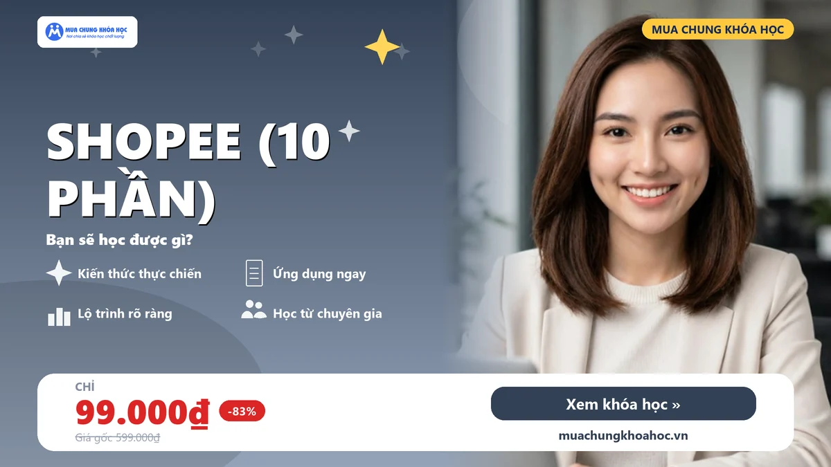 Khóa học Shopee (10 Phần)