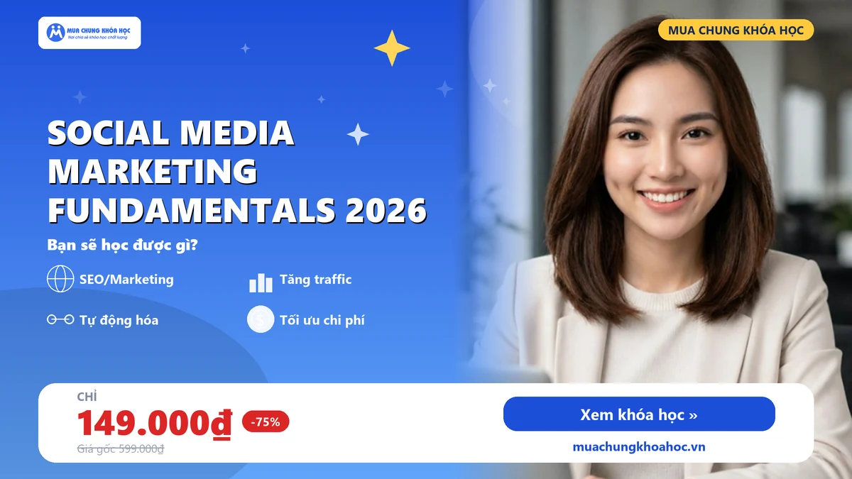 Khoá học Social Media Marketing Fundamentals 2026