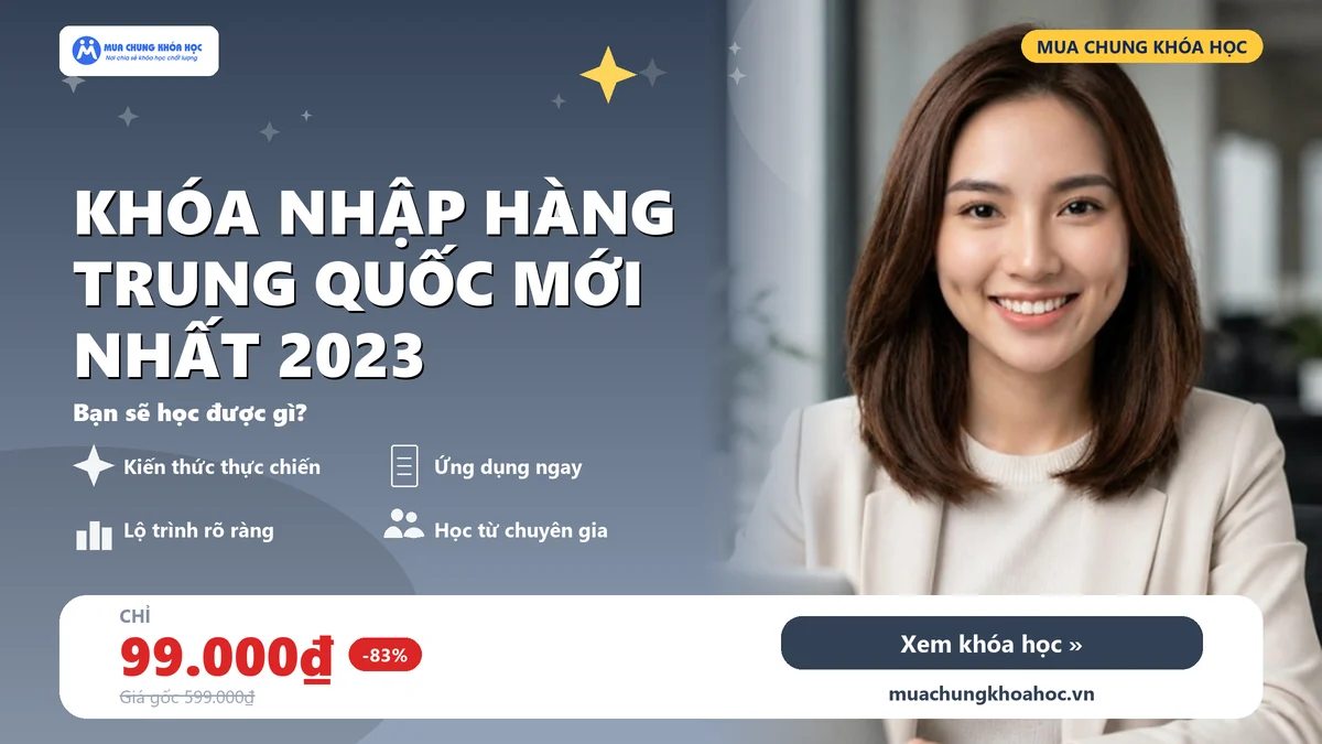 Khóa nhập hàng Trung Quốc mới nhất 2023