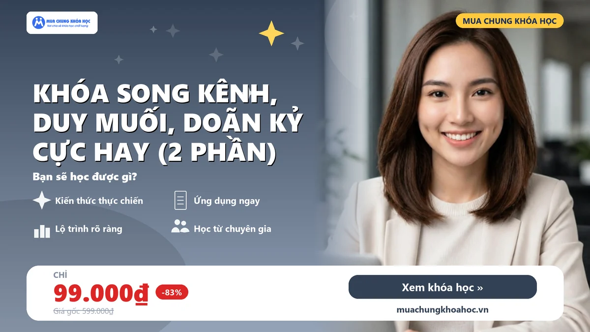 Khóa SONG KÊNH, DUY MUỐI, DOÃN KỶ Cực hay (2 Phần)