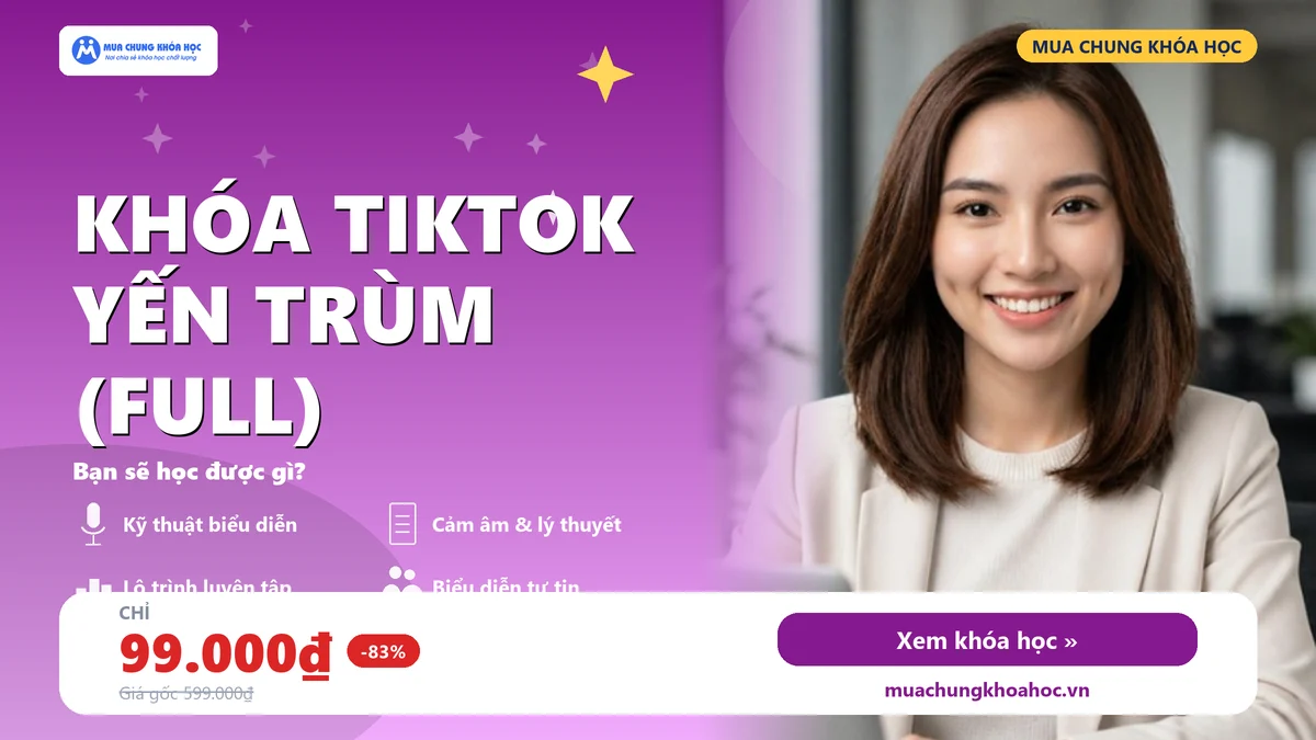 Khóa Tiktok YẾN TRÙM (FULL)