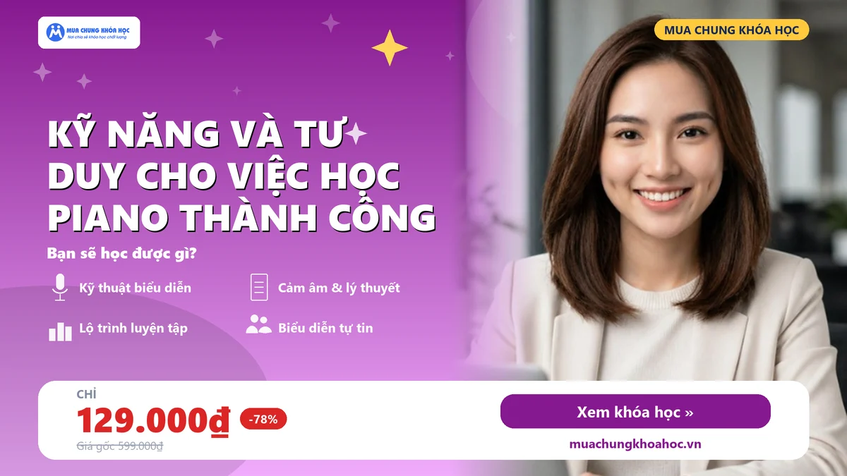 Kỹ năng và tư duy cho việc học piano thành công
