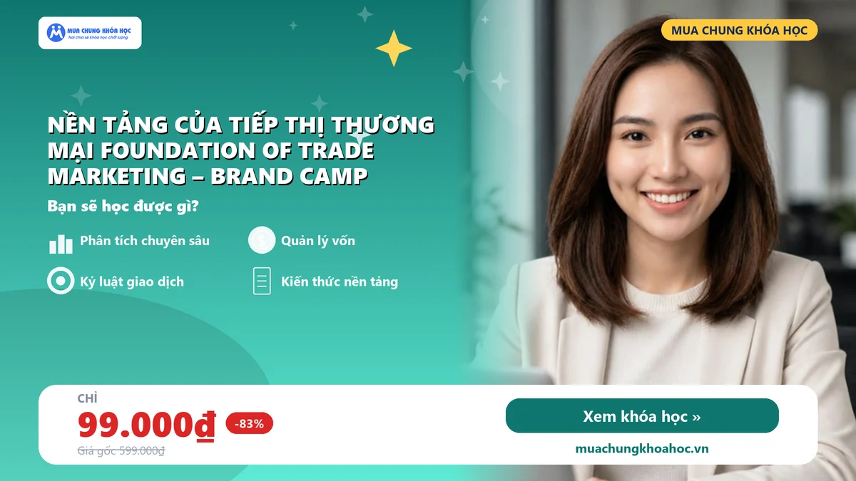 Nền Tảng Của Tiếp Thị Thương Mại Foundation Of Trade Marketing – Brand Camp