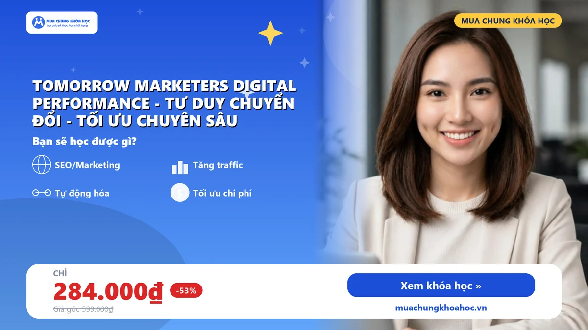 Tomorrow Marketers Digital Performance - Tư Duy Chuyển Đổi - Tối Ưu Chuyên Sâu