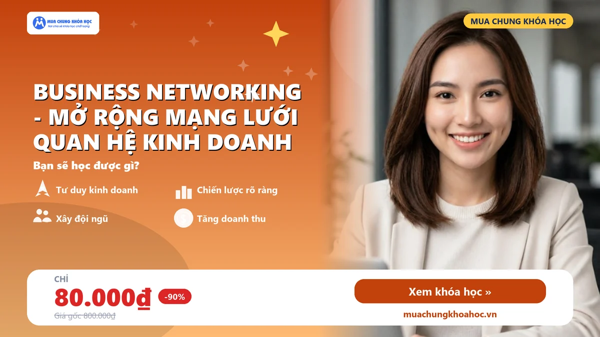 UKD193 Business Networking - Mở rộng mạng lưới quan hệ kinh doanh