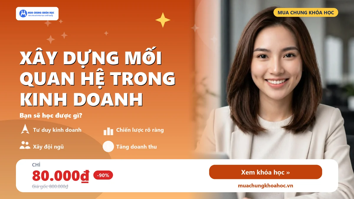 UKD39. Xây dựng mối quan hệ trong kinh doanh