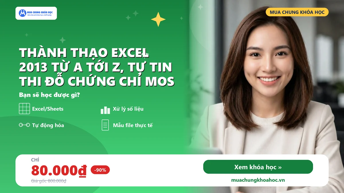 UTH12. Thành thạo Excel 2013 từ A tới Z, tự tin thi đỗ chứng chỉ MOS