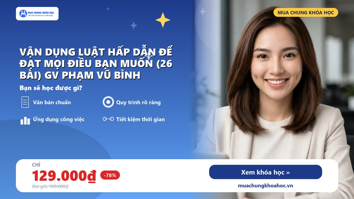 Vận Dụng LUẬT HẤP DẪN Để Đạt Mọi Điều Bạn Muốn (26 Bài) GV Phạm Vũ Bình