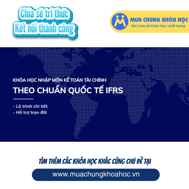 GAC09 - Nhập môn Kế toán tài chính theo Chuẩn quốc tế IFRS