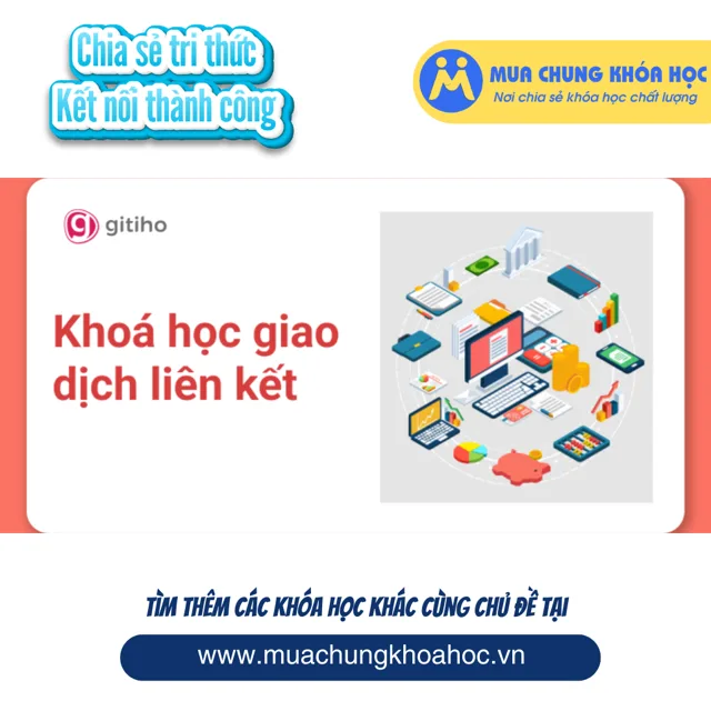 GAC13 - KTG08 - Khoá học Giao dịch liên kết