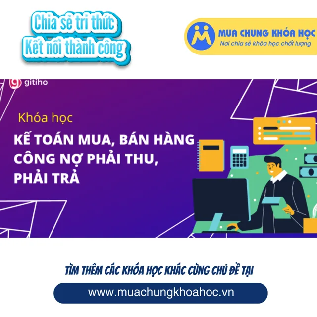 GAC19 - Kế toán Mua, Bán hàng - Công nợ phải thu, phải trả